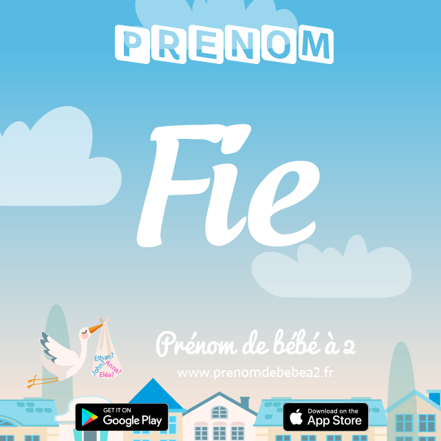 Prénom Fie : Signification, origine, popularité