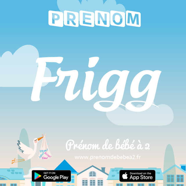 Prénom Frigg : Signification, origine, popularité
