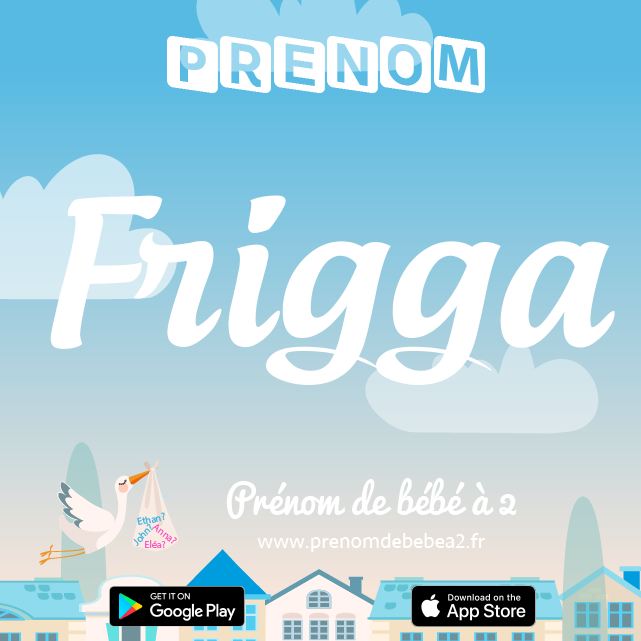 Prénom Frigga : Signification, origine, popularité