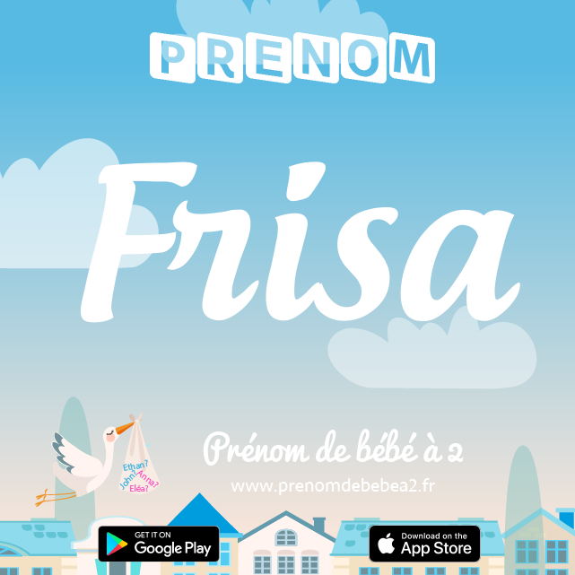 Prénom Frisa : Signification, origine, popularité