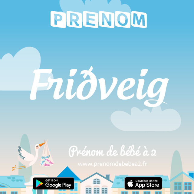 Prénom Friðveig : Signification, origine, popularité