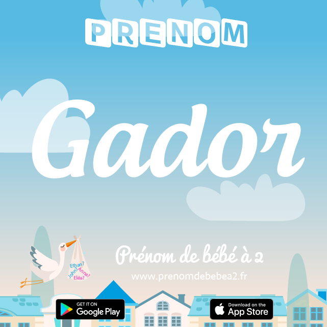 Prénom Gador : Signification, origine, popularité