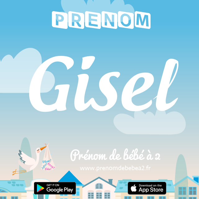 Prénom Gisel : Signification, origine, popularité