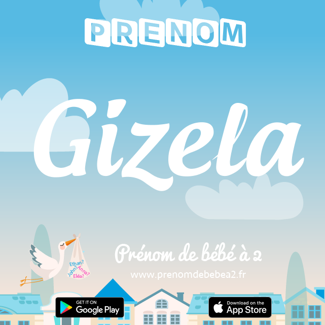 Prénom Gizela : Signification, origine, popularité