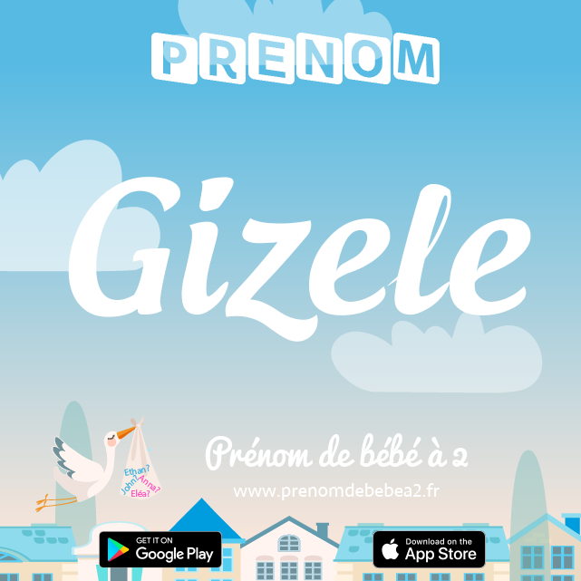 Prénom Gizele : Signification, origine, popularité