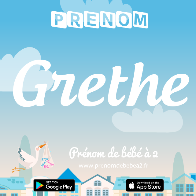 Prénom Grethe : Signification, origine, popularité