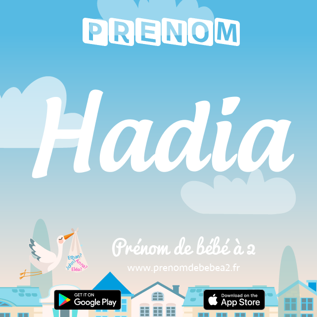 Prénom Hadia : Signification, origine, popularité