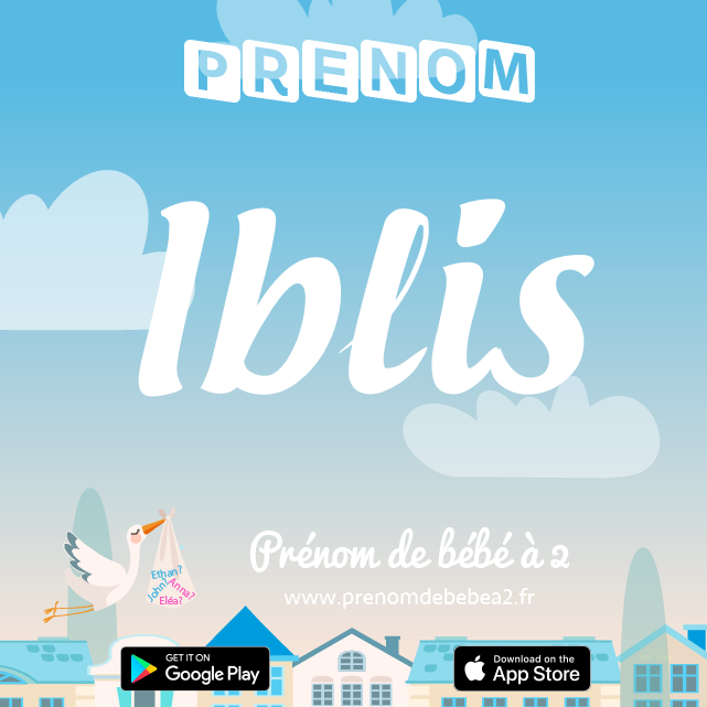 Prénom Iblis : Signification, origine, popularité