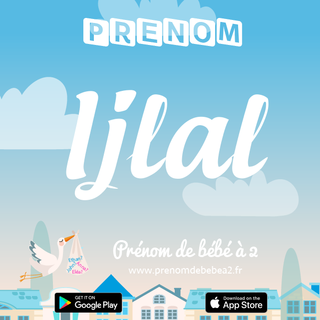 Prénom Ijlal : Signification, origine, popularité