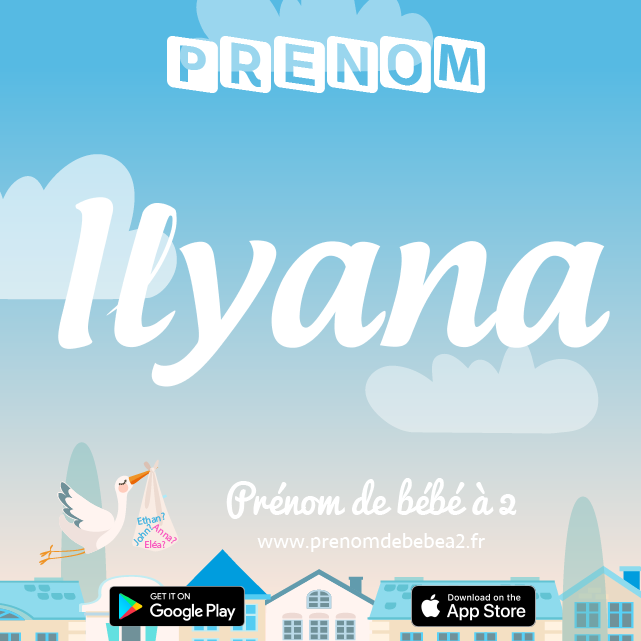 Prénom Ilyana : Signification, origine, popularité