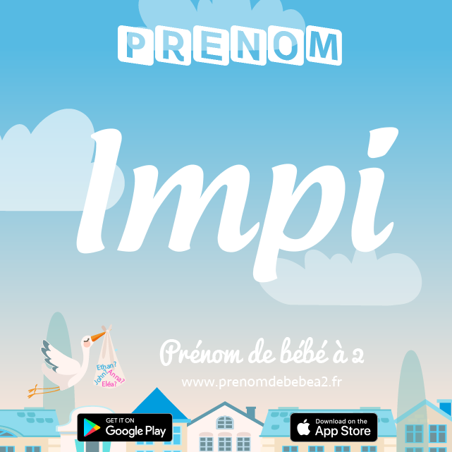 Prénom Impi : Signification, origine, popularité
