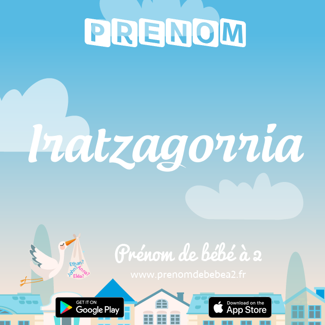Prénom Iratzagorria : Signification, origine, popularité
