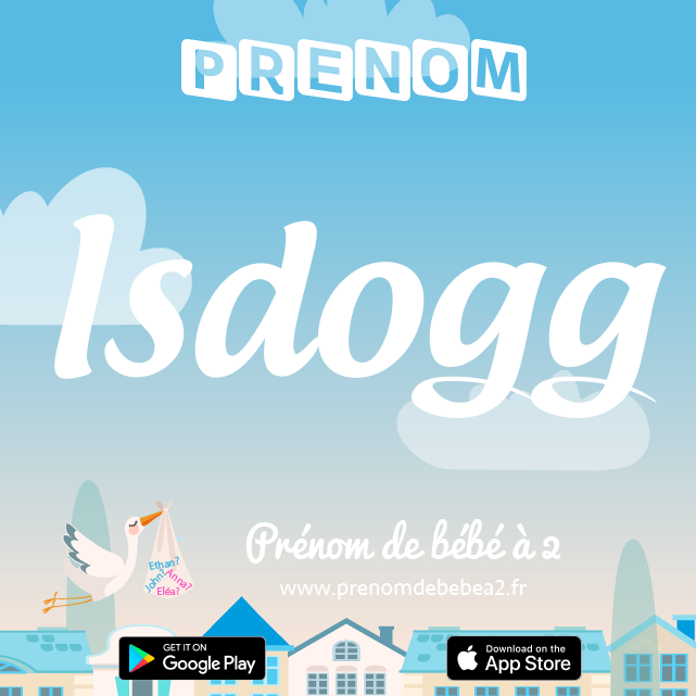 Prénom Isdogg : Signification, origine, popularité