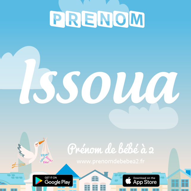 Prénom Issoua : Signification, origine, popularité