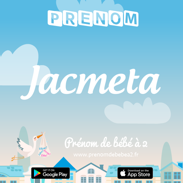 Prénom Jacmeta : Signification, origine, popularité