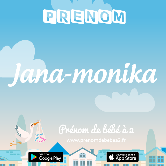 Prénom Jana-monika : Signification, origine, popularité