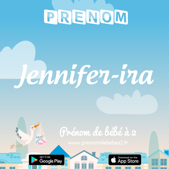 Prénom Jennifer-ira : Signification, origine, popularité