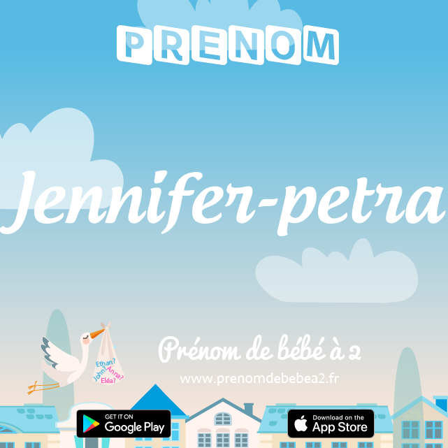 Prénom Jennifer-petra : Signification, origine, popularité