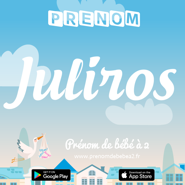 Prénom Juliros : Signification, origine, popularité