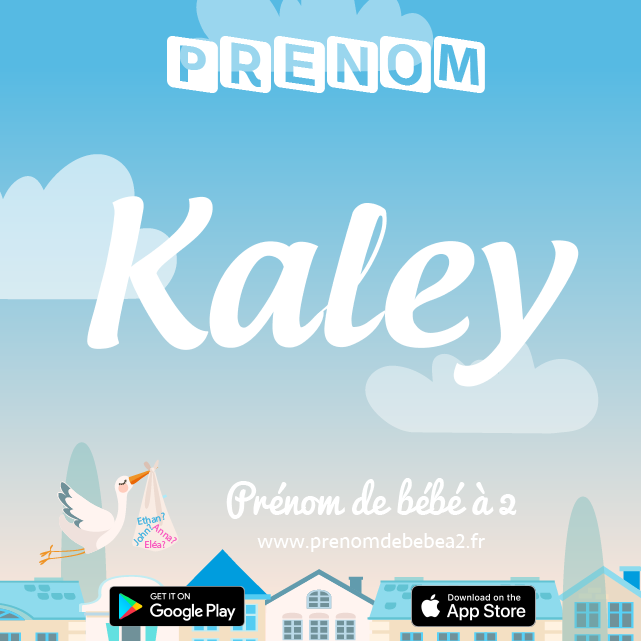 Prénom Kaley : Signification, origine, popularité