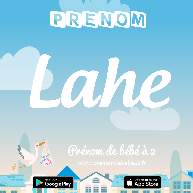 Prénom Lahe : Signification, origine, popularité