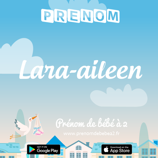 Prénom Lara-aileen : Signification, origine, popularité