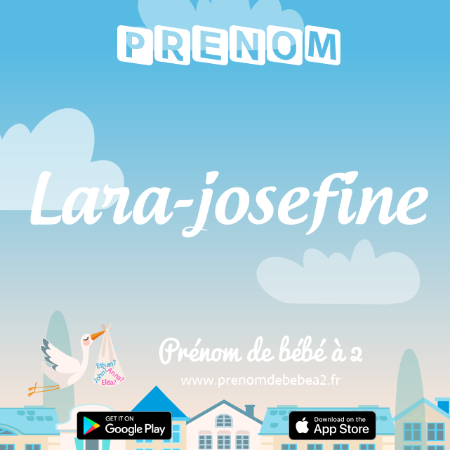 Prénom Lara-josefine : Signification, origine, popularité