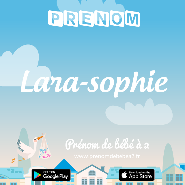 Prénom Lara-sophie : Signification, origine, popularité