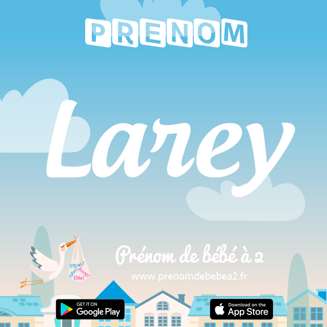 Prénom Larey : Signification, origine, popularité
