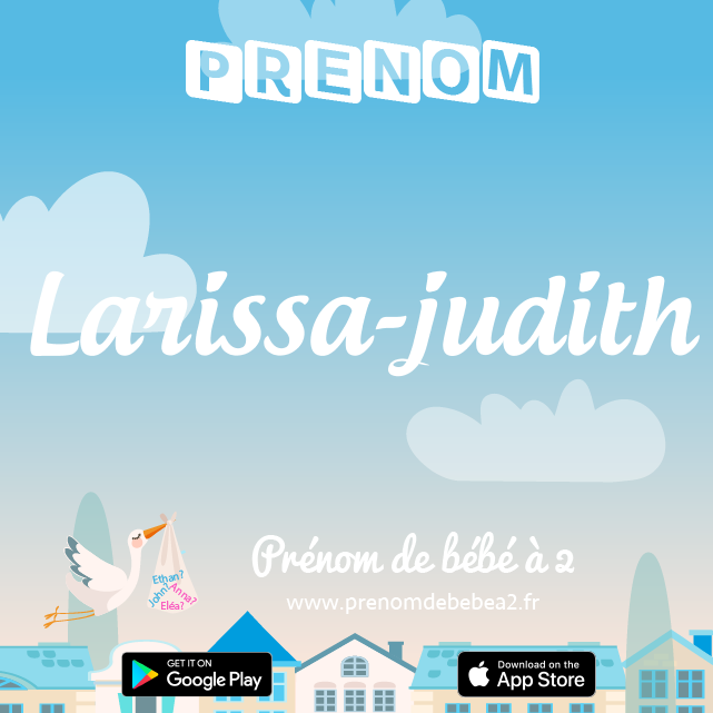 Prénom Larissa-judith : Signification, origine, popularité