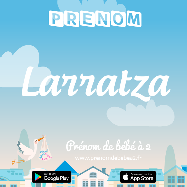 Prénom Larratza : Signification, origine, popularité