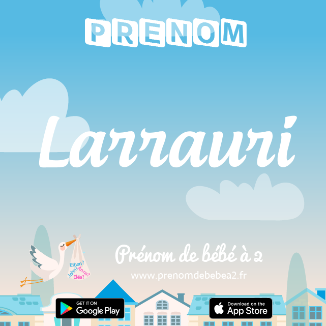 Prénom Larrauri : Signification, origine, popularité