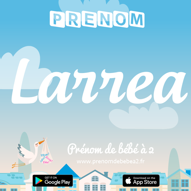 Prénom Larrea : Signification, origine, popularité