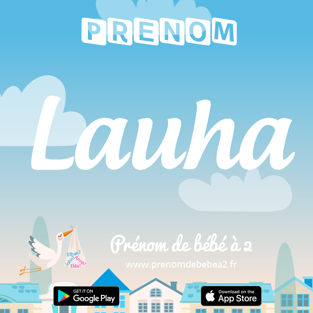 Prénom Lauha : Signification, origine, popularité