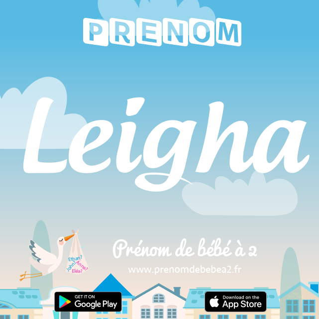 Prénom Leigha : Signification, origine, popularité
