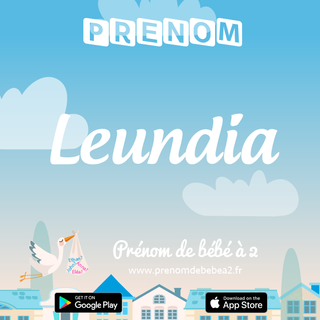 Prénom Leundia : Signification, origine, popularité