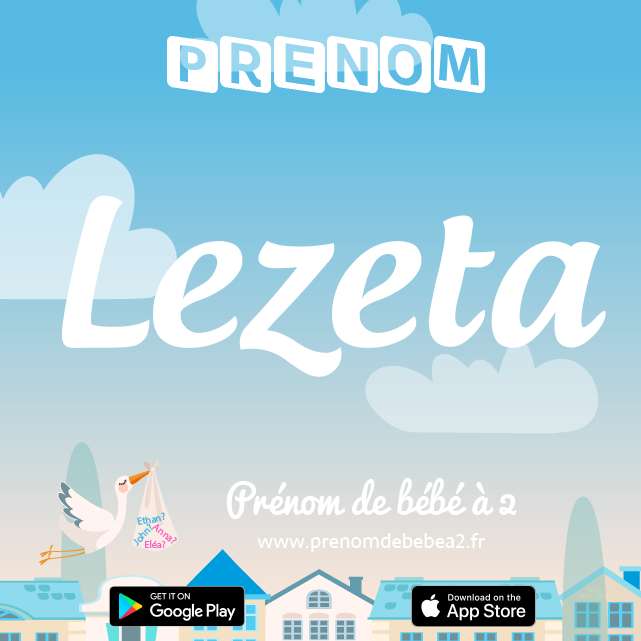 Prénom Lezeta : Signification, origine, popularité