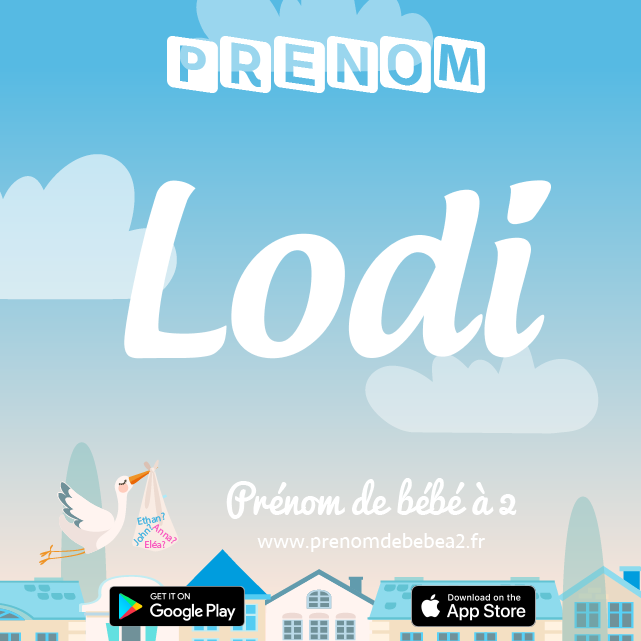 Prénom Lodi : Signification, origine, popularité