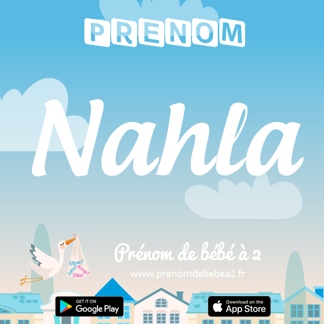 Prénom Nahla : Signification, origine, popularité