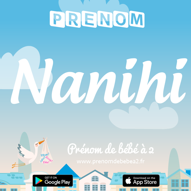 Prénom Nanihi : Signification, origine, popularité
