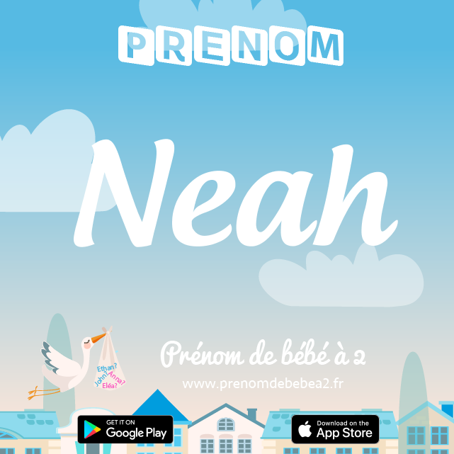 Prénom Neah : Signification, origine, popularité