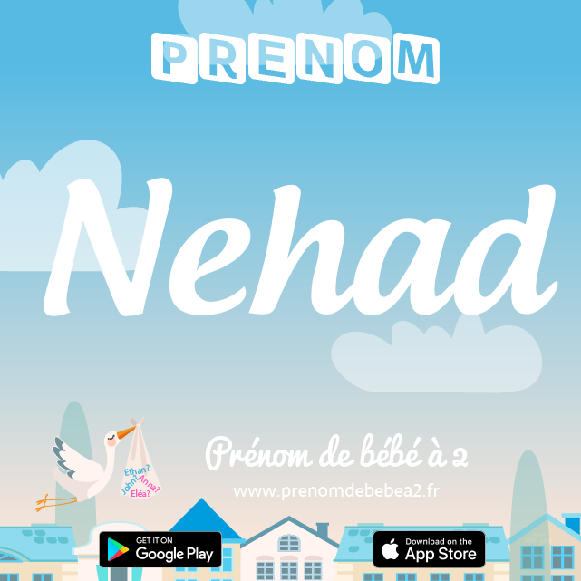 Prénom Nehad : Signification, origine, popularité