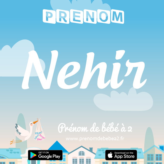 Prénom Nehir : Signification, origine, popularité