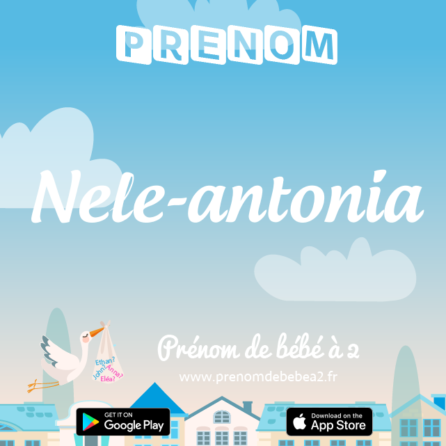 Prénom Nele-antonia : Signification, origine, popularité