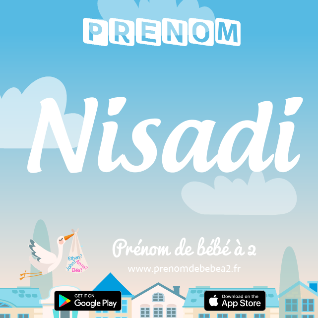 Prénom Nisadi : Signification, origine, popularité