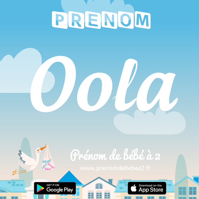 Prénom Oola : Signification, origine, popularité
