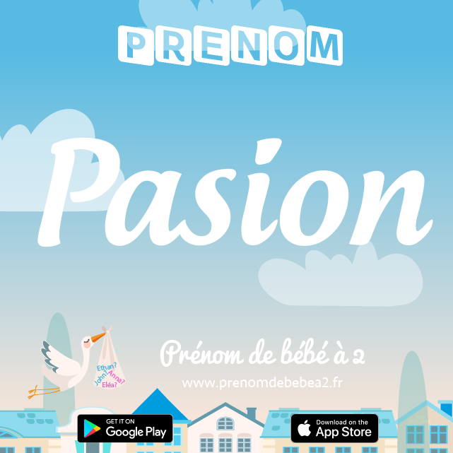 Prénom Pasion : Signification, origine, popularité