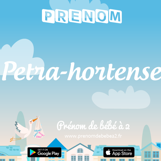 Prénom Petra-hortense : Signification, origine, popularité