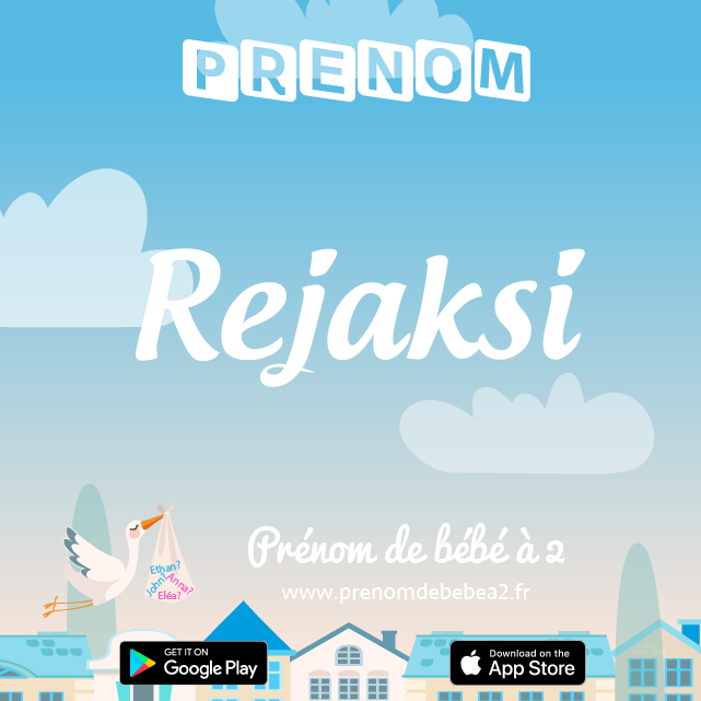 Prénom Rejaksi : Signification, origine, popularité