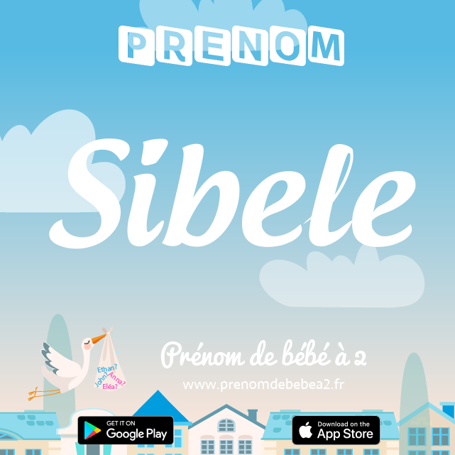 Prénom Sibele : Signification, origine, popularité